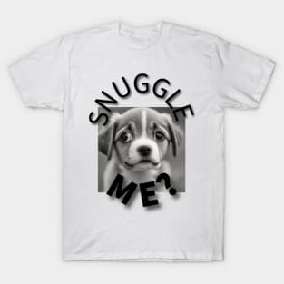 Snuggle me cute puppy T-Shirt